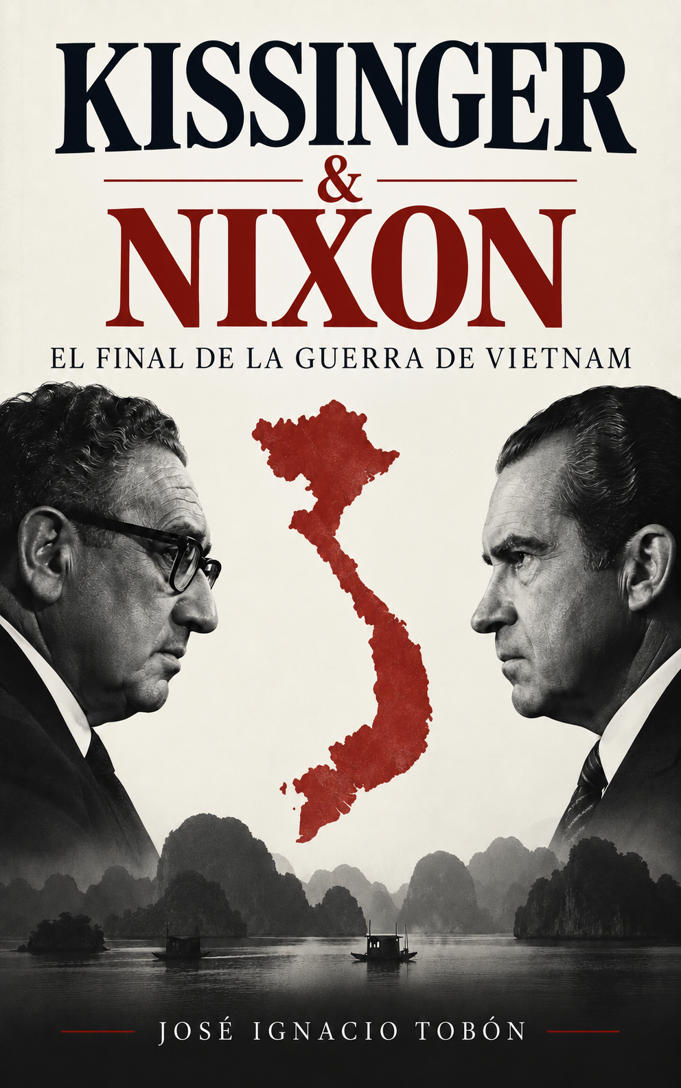 "El Final de la Guerra de Vietnam": Kissinger & Nixon — libro de José Ignacio Tobón